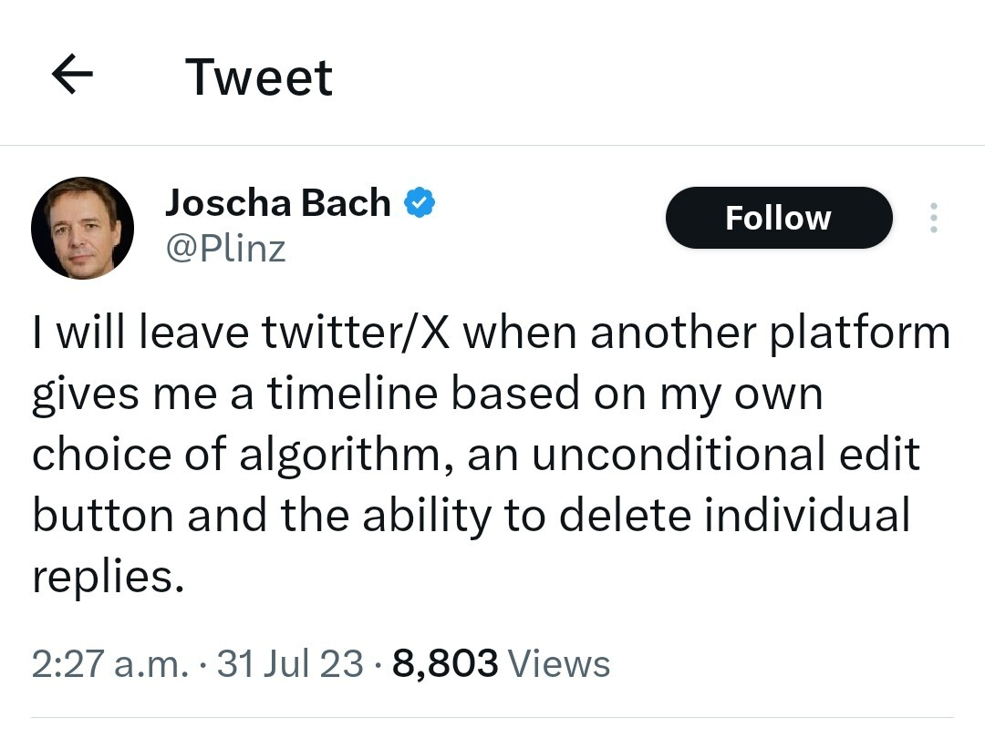 “I will leave twitter/X when another platform gives me a timeline based on my own choice of algorithm, an unconditional edit button and the ability to delete individual replies.”